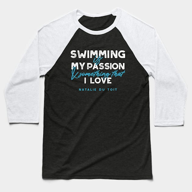 Swimming is My Passion Quotes Design Baseball T-Shirt by FlinArt